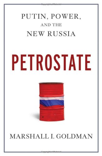 Marshall I. Goldman/Petrostate@ Putin, Power, and the New Russia